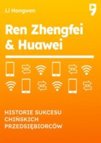 Bajka o tym jak wspaniały Ren Zhengfei zbudował Huawei